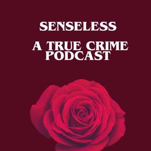 Senseless True Crime Podcast