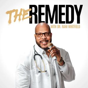 The Remedy with Dr. Rani Whitfield