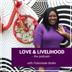 Love and Livelihood with Folashade A. Butler