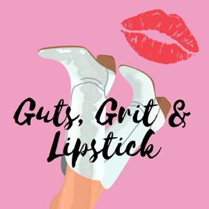 Guts, Grit & Lipstick