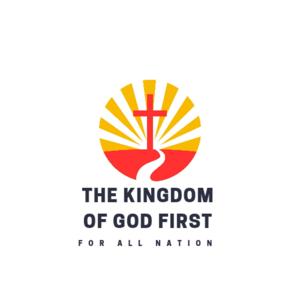 The Kingdom Of God First Podcast.