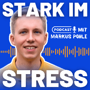 Stark im Stress – Der Podcast für mentale Stärke und Gelassenheit im Job