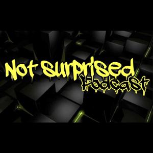 Not Surprised Podcast