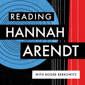 Reading Hannah Arendt with Roger Berkowitz