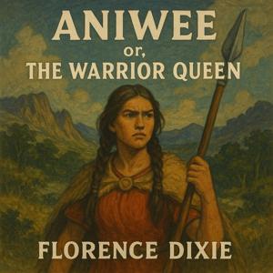 Aniwee: or, the Warrior Queen