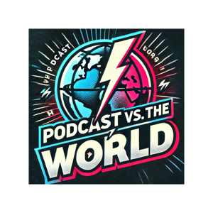 Podcast VS the World™