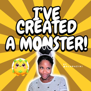 I've Created a Monster