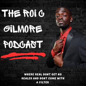The Roi C Gilmore Podcast