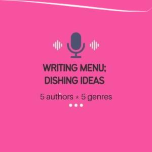 Writing Menu; Dishing Ideas Podcast