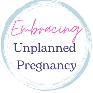 Embracing Unplanned Pregnancy