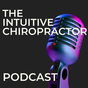 The Intuitive Chiropractor Podcast