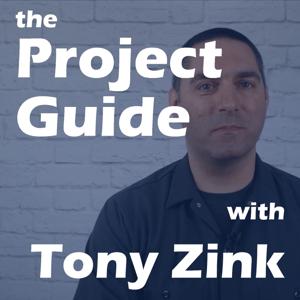 The Project Guide with Tony Zink