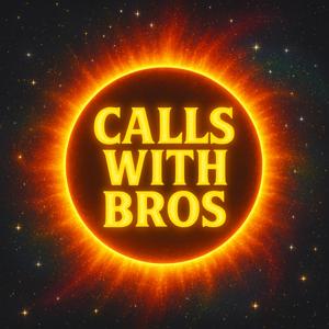 Calls With Bros