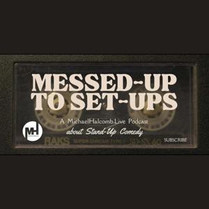 Messed-Up To Set-Ups - A MichaelHalcomb.Live Podcast
