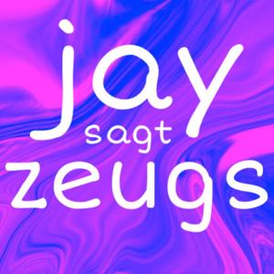jay sagt zeugs