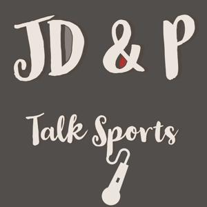 JD & P Talk Sports