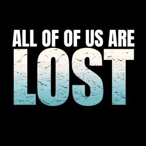 All Of Us Are Lost - A Lost Rewatch Podcast