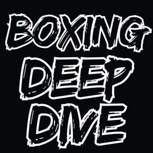 Boxing Deep Dive Podcast