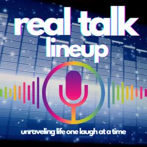 Real Talk Lineup!
