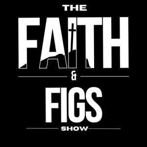 Faith and Figs Show