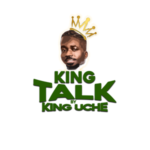 KING TALK by King Uche