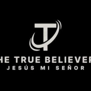 The True Believers - Jesus Mi Señor