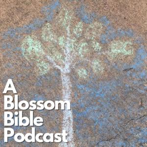 A Blossom Bible Podcast