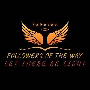Followers of the Way let there be Light