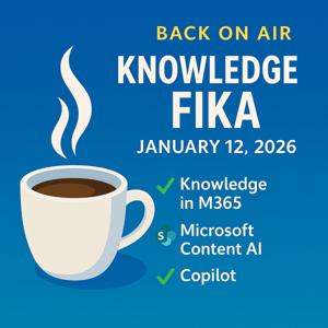 Knowledge Fika 2.0:
Knowledge in M365 with Copilot & Content AI