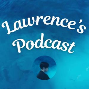 Lawrence's Podcast by Lawrence