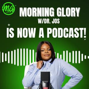 Morning Glory Podcast w/Dr. Jos