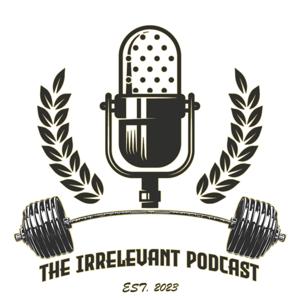 The Irrelevant Podcast