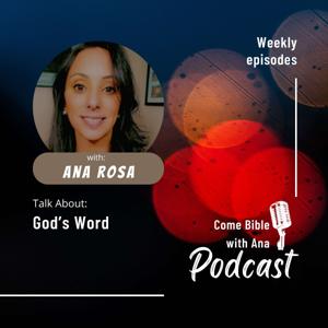 Come Bible with Ana Podcast