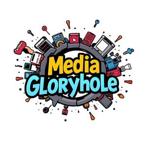 The Media Gloryhole Podcast