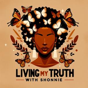 Living My Truth With Shonnie