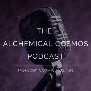 The Alchemical Cosmos Podcast