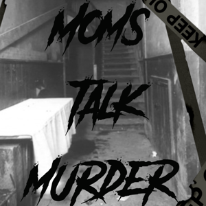 Moms Talk Murder