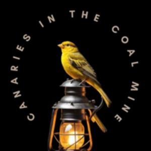 Canaries in the Coal Mine