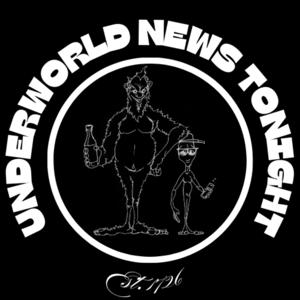 Underworld News Tonight: A Weird News Podcast