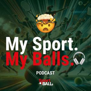 My Sport. My Balls. | The SportBALLs.news Podcast