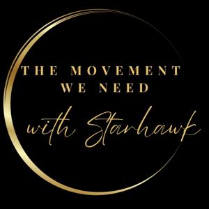 The Movement We Need ~ with Starhawk