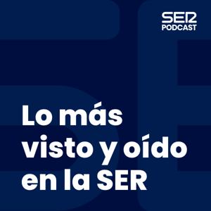 Lo más visto y oído en la SER