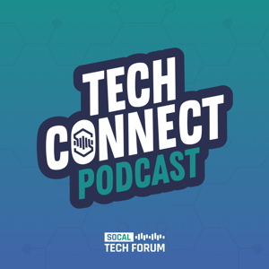 Tech Connect Podcast by SoCal Tech Forum