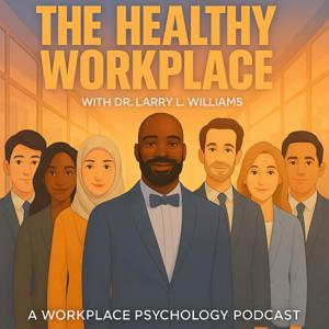 The Healthy Workplace by Dr. Larry L. Williams