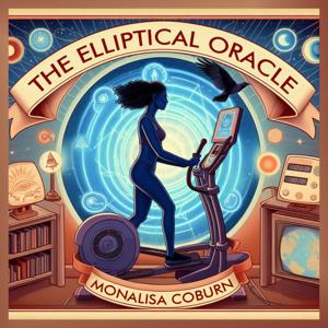 The Elliptical Oracle™ with Dr. MonaLisa Coburn
