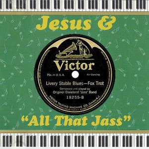Jesus & All That Jass