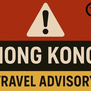 Hong Kong Travel Advisory