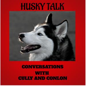 Husky Talk- Conversations With Cully And Conlon