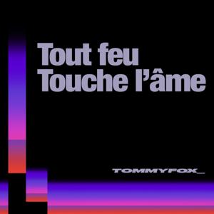 Tout Feu Touche L'Âme