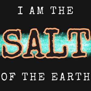 I am the Salt of the Earth